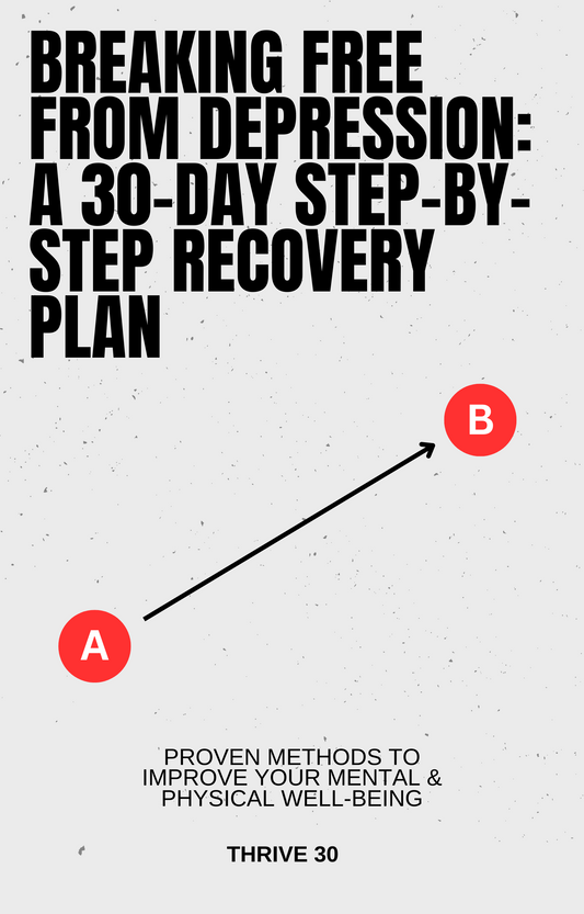 Breaking Free From Depression: 30 Day, Step-by-Step Recovery Guide